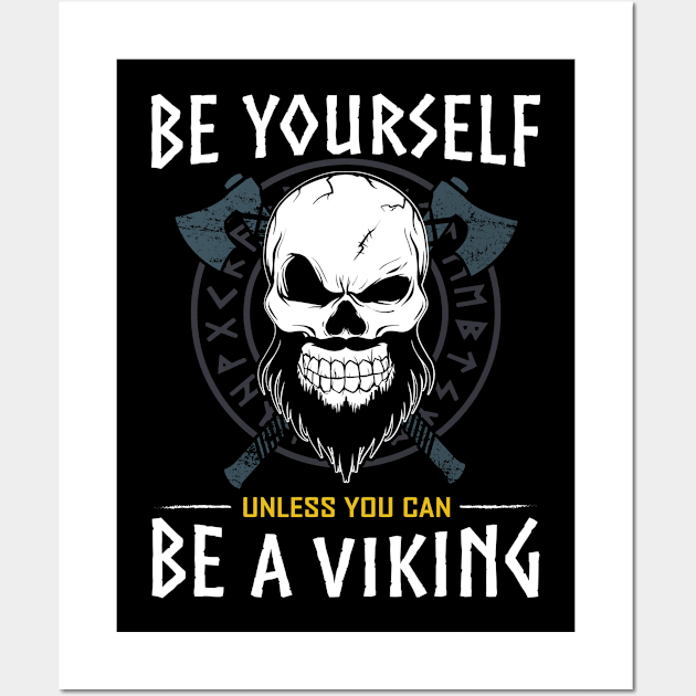 Be Yourself Unless You Can Be a Viking Wall Art by Acroxth